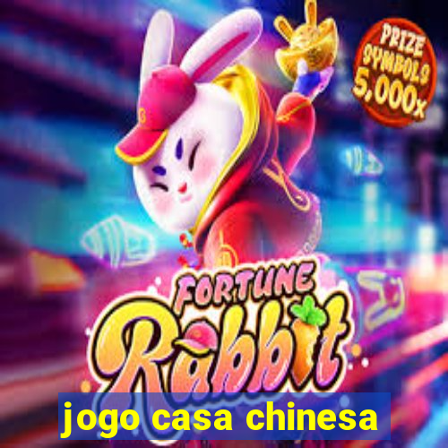 jogo casa chinesa